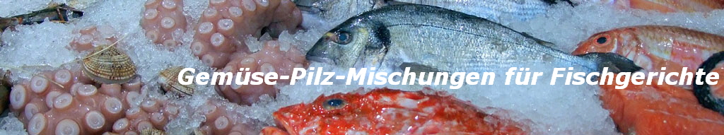 Gemse-Pilz-Mischungen fr Fischgerichte