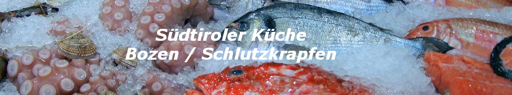Südtiroler Küche
Bozen / Schlutzkrapfen